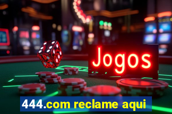 444.com reclame aqui